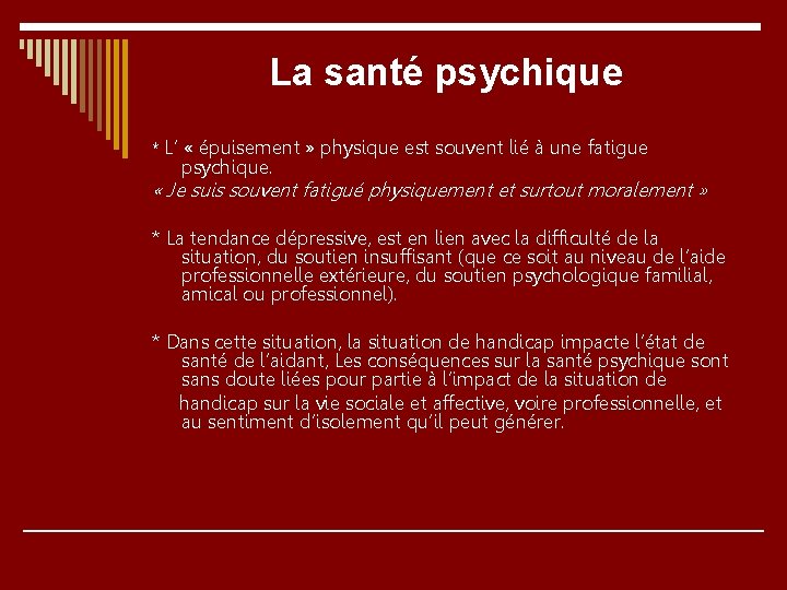 La santé psychique * L’ « épuisement » physique est souvent lié à une