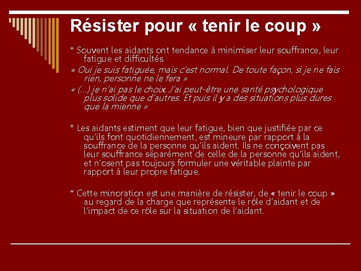 Résister pour « tenir le coup » * Souvent les aidants ont tendance à