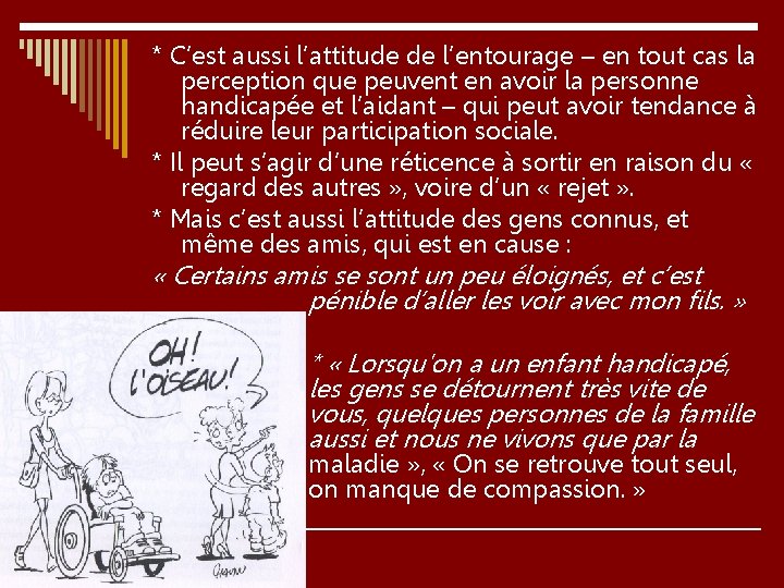 * C’est aussi l’attitude de l’entourage – en tout cas la perception que peuvent