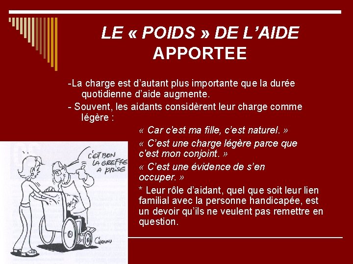 LE « POIDS » DE L’AIDE APPORTEE -La charge est d’autant plus importante que