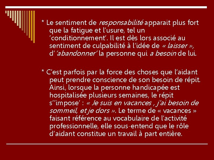 * Le sentiment de responsabilité apparait plus fort que la fatigue et l’usure, tel