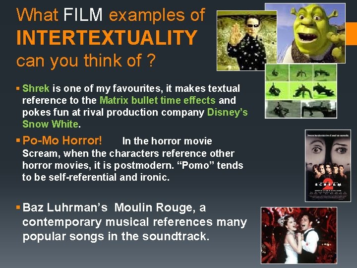 What FILM examples of INTERTEXTUALITY can you think of ? § Shrek is one