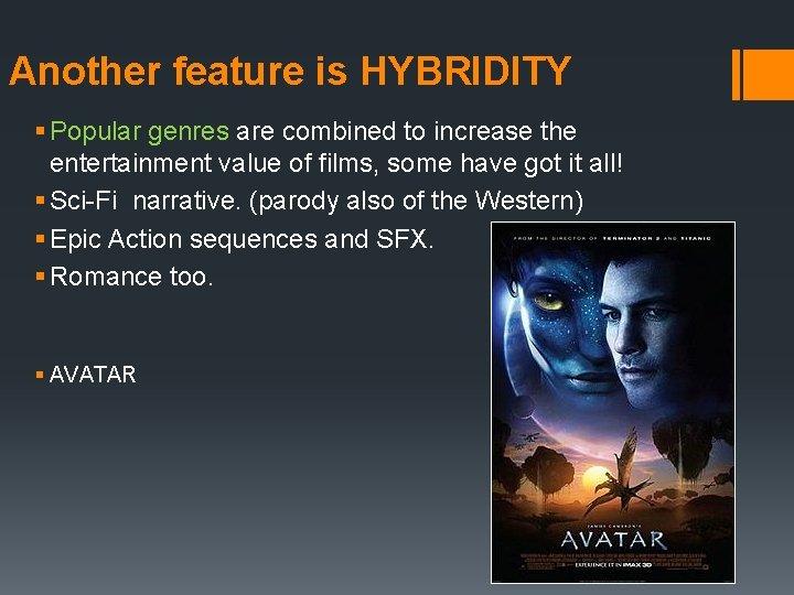 Another feature is HYBRIDITY § Popular genres are combined to increase the entertainment value