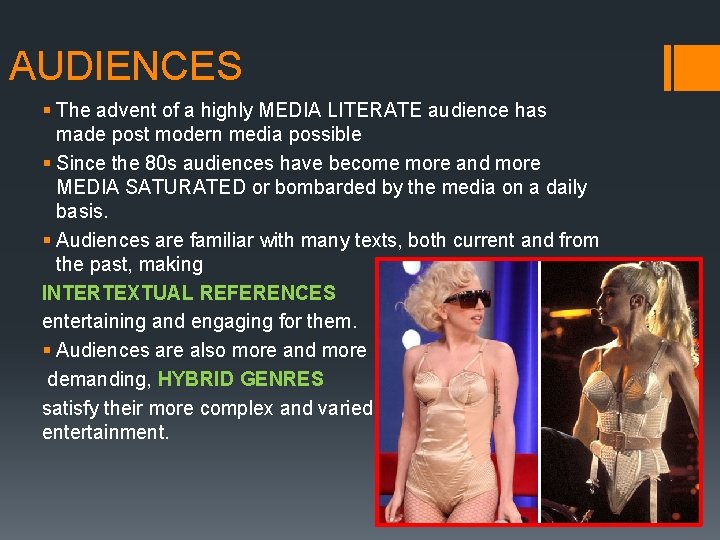 AUDIENCES § The advent of a highly MEDIA LITERATE audience has made post modern