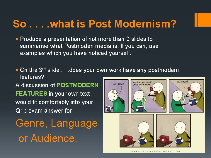 So. . what is Post Modernism? § Produce a presentation of not more than