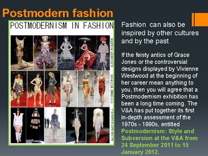 Postmodern fashion Fashion can also be inspired by other cultures and by the past