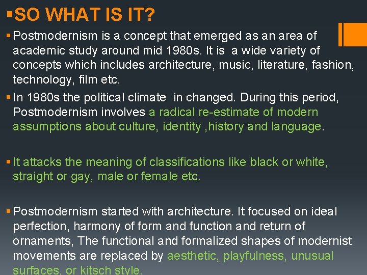 §SO WHAT IS IT? § Postmodernism is a concept that emerged as an area