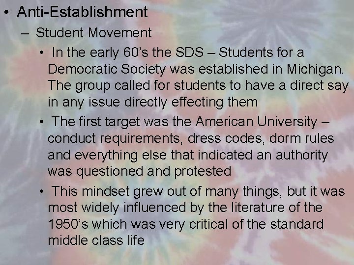  • Anti-Establishment – Student Movement • In the early 60’s the SDS –