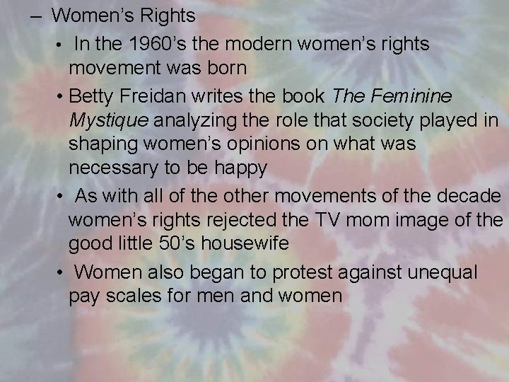 – Women’s Rights • In the 1960’s the modern women’s rights movement was born