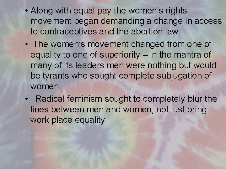  • Along with equal pay the women’s rights movement began demanding a change