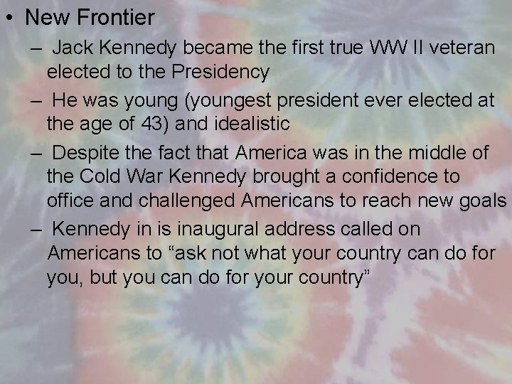  • New Frontier – Jack Kennedy became the first true WW II veteran