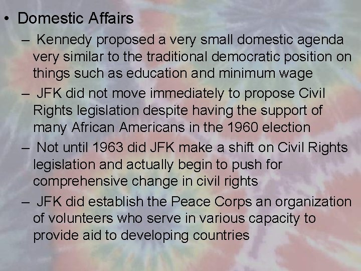  • Domestic Affairs – Kennedy proposed a very small domestic agenda very similar