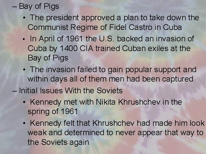 – Bay of Pigs • The president approved a plan to take down the