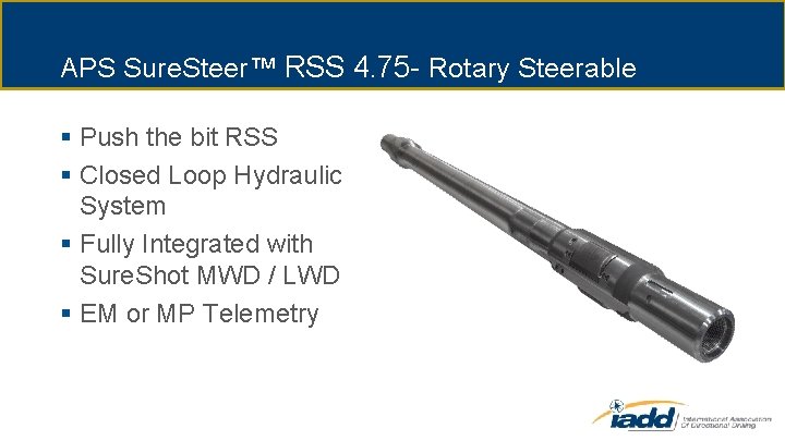 APS Sure. Steer™ RSS 4. 75 - Rotary Steerable § Push the bit RSS