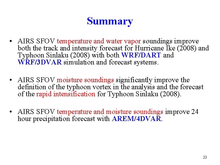 Summary • AIRS SFOV temperature and water vapor soundings improve both the track and