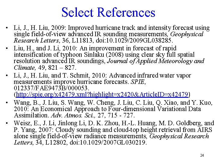 Select References • Li, J. , H. Liu, 2009: Improved hurricane track and intensity