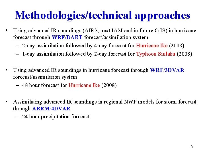 Methodologies/technical approaches • Using advanced IR soundings (AIRS, next IASI and in future Cr.