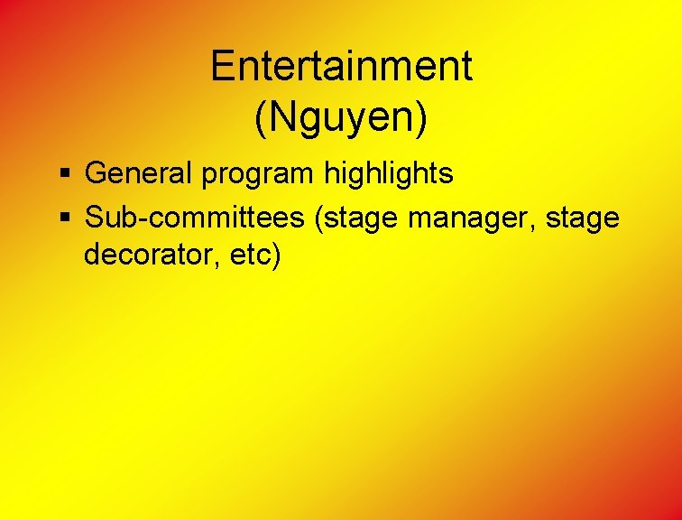 Entertainment (Nguyen) § General program highlights § Sub-committees (stage manager, stage decorator, etc) 