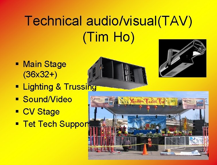 Technical audio/visual(TAV) (Tim Ho) § Main Stage (36 x 32+) § Lighting & Trussing