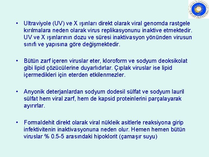 • Ultraviyole (UV) ve X ışınları direkt olarak viral genomda rastgele kırılmalara neden • Ultraviyole (UV) ve X ışınları direkt olarak viral genomda rastgele kırılmalara neden