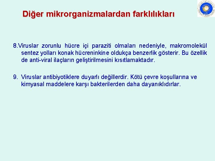 Diğer mikrorganizmalardan farklılıkları 8. Viruslar zorunlu hücre içi paraziti olmaları nedeniyle, makromolekül sentez yolları