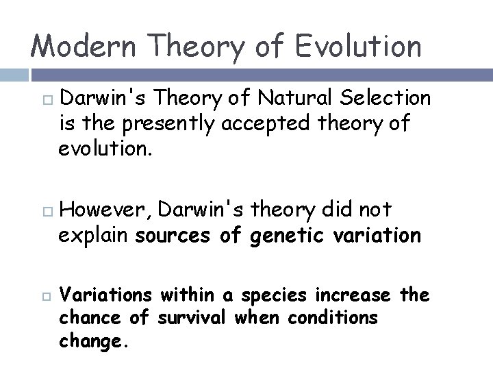 Modern Theory of Evolution Darwin's Theory of Natural Selection is the presently accepted theory