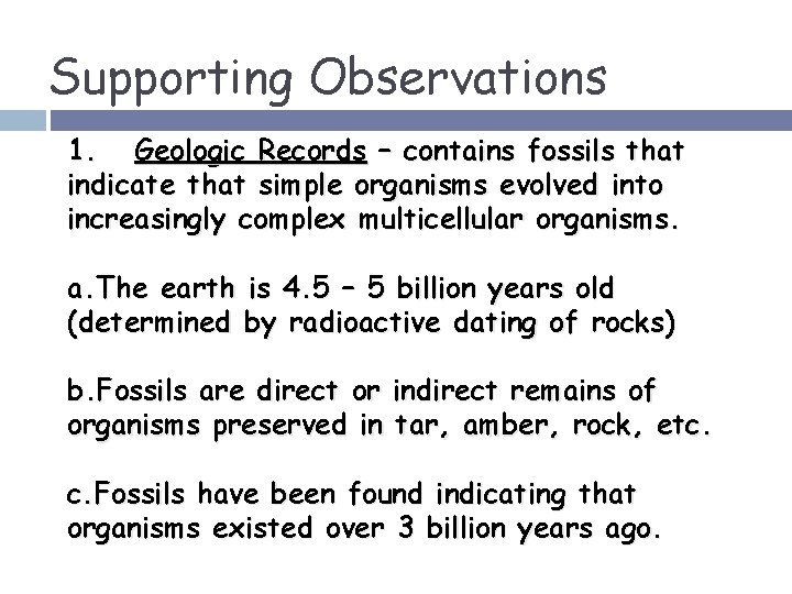 Supporting Observations 1. Geologic Records – contains fossils that indicate that simple organisms evolved