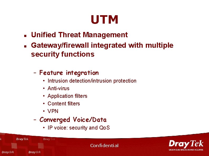 UTM n n Unified Threat Management Gateway/firewall integrated with multiple security functions – Feature