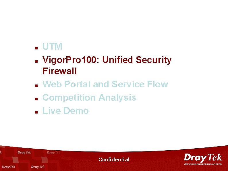 n n n UTM Vigor. Pro 100: Unified Security Firewall Web Portal and Service