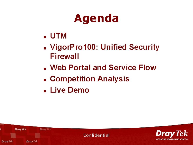 Agenda n n n UTM Vigor. Pro 100: Unified Security Firewall Web Portal and