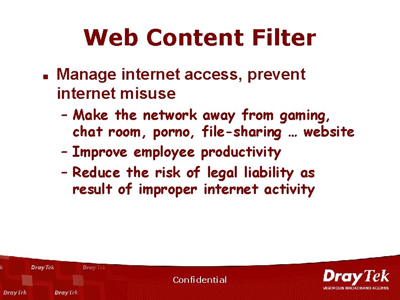 Web Content Filter n Manage internet access, prevent internet misuse – Make the network