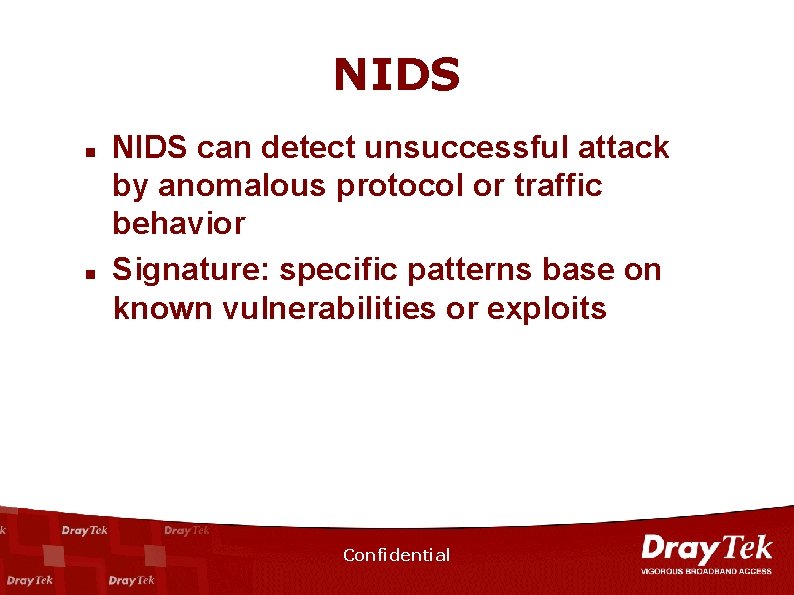 NIDS n n NIDS can detect unsuccessful attack by anomalous protocol or traffic behavior