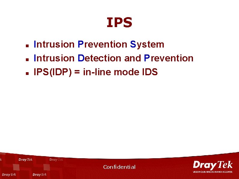 IPS n n n Intrusion Prevention System Intrusion Detection and Prevention IPS(IDP) = in-line