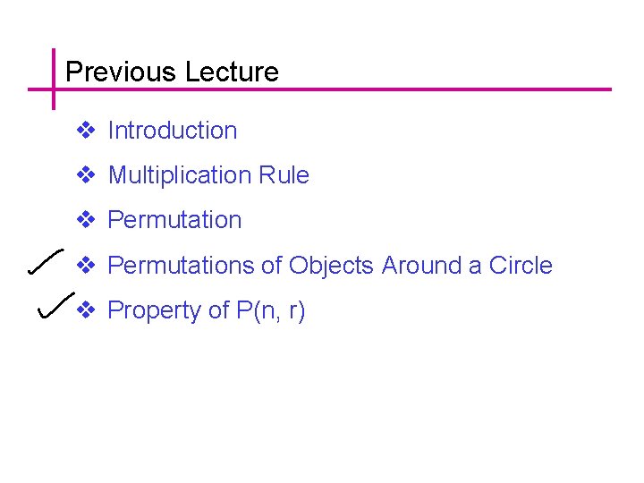 Previous Lecture v Introduction v Multiplication Rule v Permutations of Objects Around a Circle