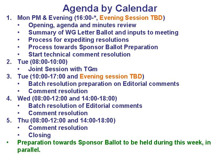 Agenda by Calendar 1. Mon PM & Evening (16: 00 -*, Evening Session TBD)