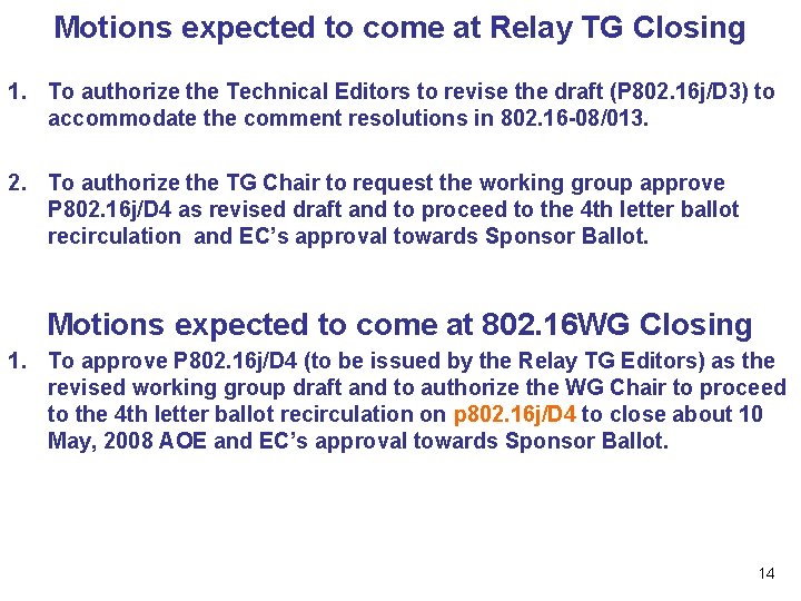 Motions expected to come at Relay TG Closing 1. To authorize the Technical Editors