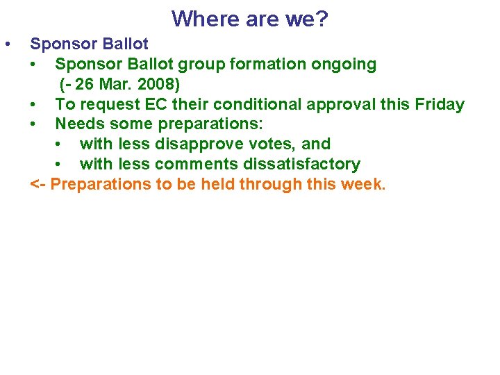 Where are we? • Sponsor Ballot • Sponsor Ballot group formation ongoing (- 26