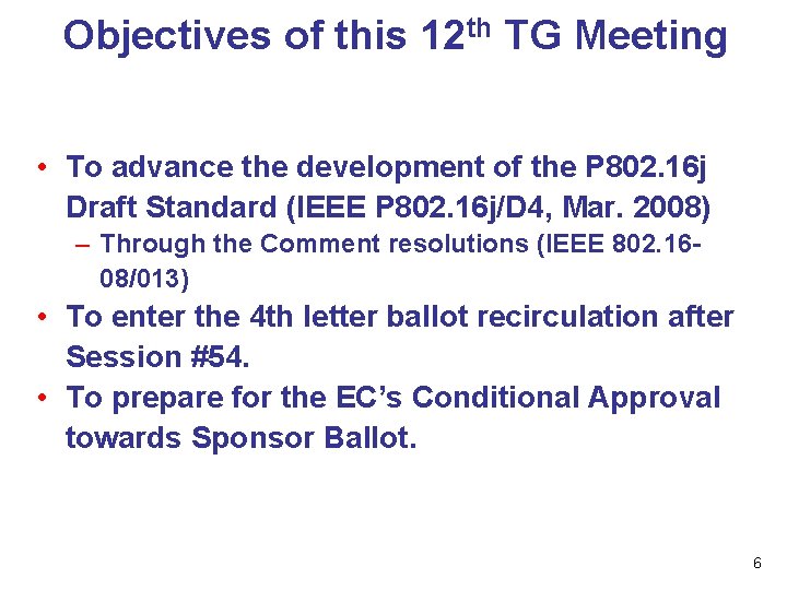 Objectives of this 12 th TG Meeting • To advance the development of the