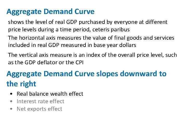 Aggregate Demand Curve shows the level of real GDP purchased by everyone at different