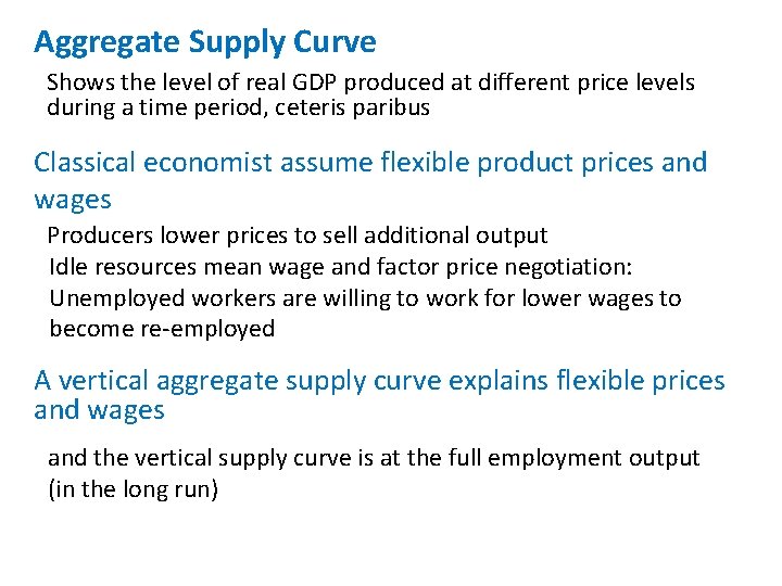 Aggregate Supply Curve Shows the level of real GDP produced at different price levels