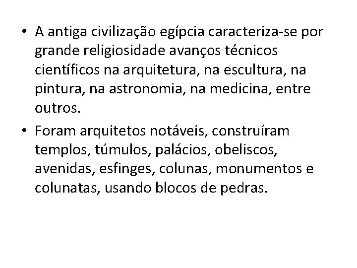  • A antiga civilização egípcia caracteriza-se por grande religiosidade avanços técnicos científicos na