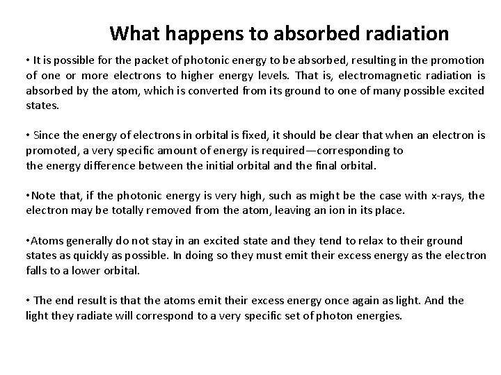What happens to absorbed radiation • It is possible for the packet of photonic