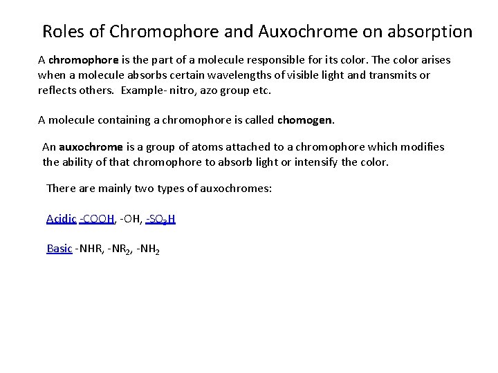 Roles of Chromophore and Auxochrome on absorption A chromophore is the part of a