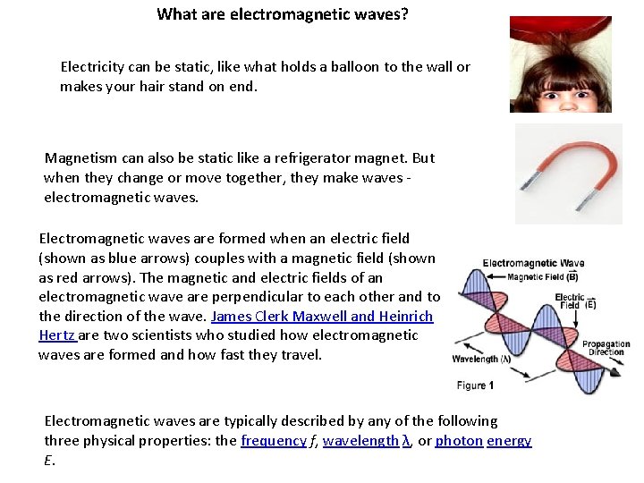 What are electromagnetic waves? Electricity can be static, like what holds a balloon to