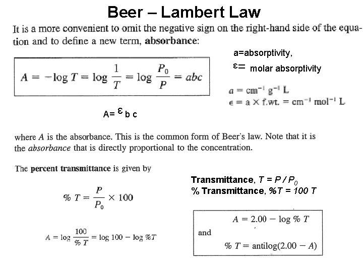 Beer – Lambert Law a=absorptivity, ᵋ= molar absorptivity A= ᵋbc Transmittance, T = P