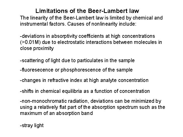 Limitations of the Beer-Lambert law The linearity of the Beer-Lambert law is limited by