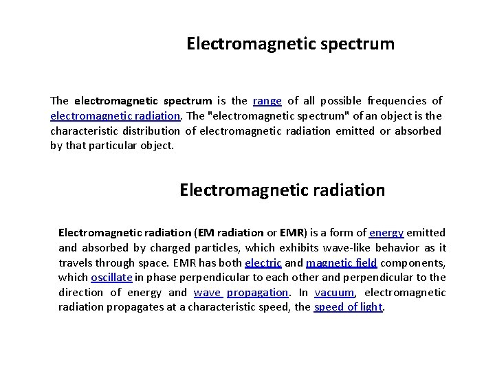 Electromagnetic spectrum The electromagnetic spectrum is the range of all possible frequencies of electromagnetic