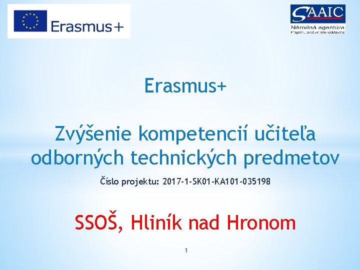 Erasmus+ Zvýšenie kompetencií učiteľa odborných technických predmetov Číslo projektu: 2017 -1 -SK 01 -KA