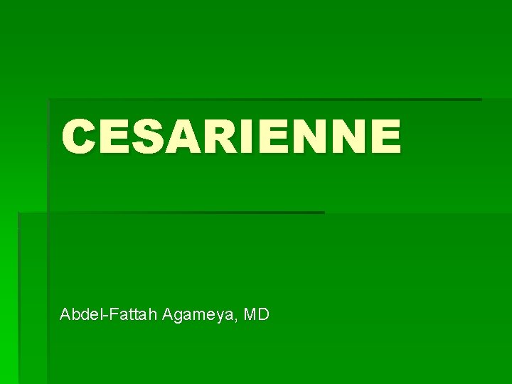 CESARIENNE Abdel-Fattah Agameya, MD 