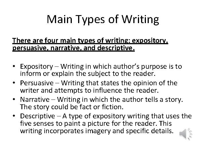 Main Types of Writing There are four main types of writing: expository, persuasive, narrative,